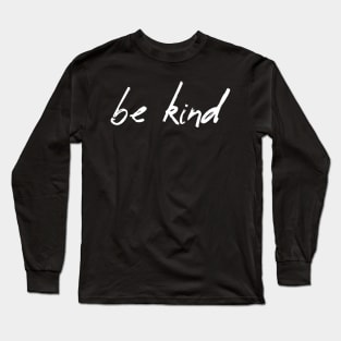 Be Kind Text In Creative Modern Typography Positive Energy Long Sleeve T-Shirt